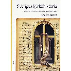 Sveriges Kyrkohistoria. 6, Romantikens Och Liberalismens Tid
