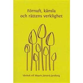 Förnuft, Känsla Och Rättens Verklighet. Vänbok Till Maarit Jänterä-Jareborg