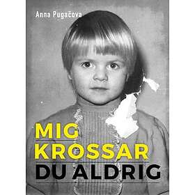 Mig Krossar Du Aldrig : Min Resa Från Att Överleva Till Leva