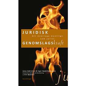 Juridisk Genomslagskraft : Att Övertyga Muntligt Som Jurist.