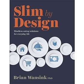 Slim By Design Mindless Eating Solutions For Everyday Life