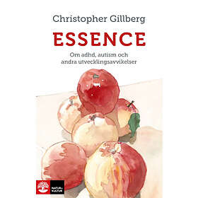 Essence : Om Adhd, Autism Och Andra Utvecklingsavvikelser