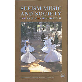 Sufism Music And Society : In Turkey The Middle East