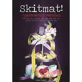 Skitmat : Vad Det Är, Varför Den Gör Dig Fet Och Du Fortsätter Att Äta