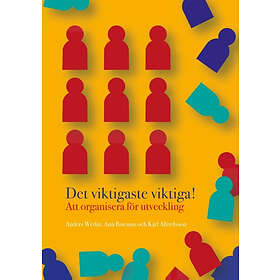 Det Viktigaste Viktiga : Att Organisera För Utveckling