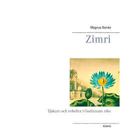 Zimri : Tjänare Och Rebeller I Gudinnans Rike