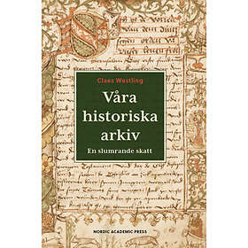 Våra Historiska Arkiv : En Slumrande Skatt
