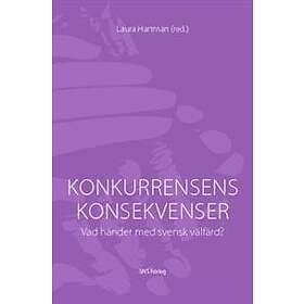 Konkurrensens Konsekvenser : Vad Händer Med Svensk Välfärd