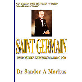 Saint Germain : Den Mystiska Greven Som Aldrig Dör