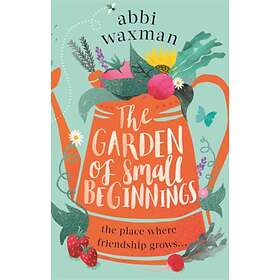 The Garden Of Small Beginnings