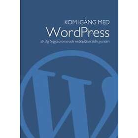Allt Du Behöver Veta Om WordPress