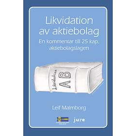 Likvidation Av Aktiebolag : En Kommentar Till 25 Kap. Aktiebolagslagen