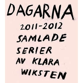 Dagarna 2011–2012 : Samlade Serier Av Klara Wiksten