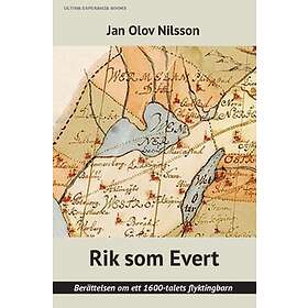 Rik Som Evert : Berättelsen Om Ett 1600-talets Flyktingbarn