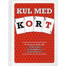 Kul Med Kort : En Komplett Guide Till 52 Kortspel, Färdigheter ...