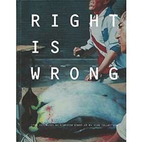 Right Is Wrong : Fyra Decennier Av Kinesisk Konst Ur M+ Sigg Collection