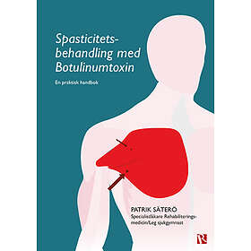 Spasticitetsbehandling Med Botulinumtoxin : En Praktisk Handbok