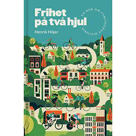 Frihet På Två Hjul : En Bok Om Cyklingens Historia