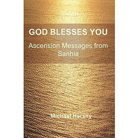 God Blesses You : Ascension Messages From Sanhia