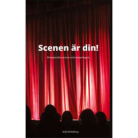 Scenen Är Din! : Dramatiska Texter & Monologer