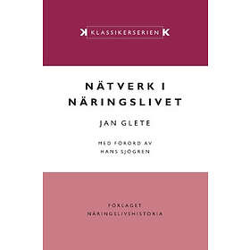 Nätverk I Näringslivet : Ägande Och Industriell Omvandling Det Mogna Industrisamhället 1920–1990