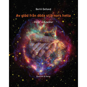 Av Glöd Från Döda Stjärnors Hetta : Dikter Och Tankar