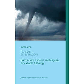 Fångad I En Barndom : Om Anorexi, Matvägran Och Övergivande