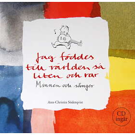 Jag Föddes Till Världen Så Liten Och Rar : Minnen Sånger