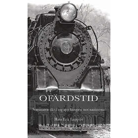 Ofärdstid : Sommaren Då Vi Tog Upp Kampen Mot Nazisterna