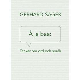Å Ja Baa : Tankar Om Ord Och Språk