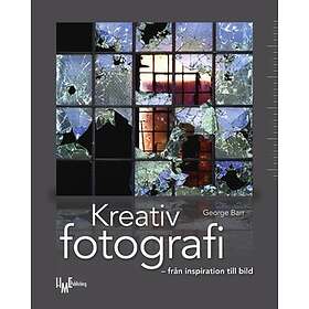 Kreativ Fotografi : Från Inspiration Till Bild