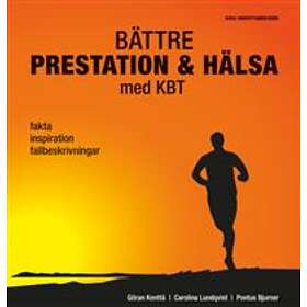 Bättre Prestation & Hälsa Med KBT : Fakta, Inspiration, Fallbeskrivningar