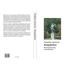 Kungadyrkan : Historiebruk Kring Stormaktstiden