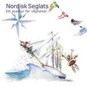 Nordisk Seglats : Ett Äventyr För Våghalsar