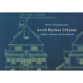 Arvid Bjerkes Utbynäs : Bilder, Minnen Och Berättelser