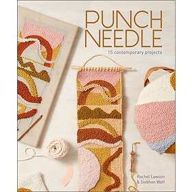 Punch Needle : 15 Contemporary Projects