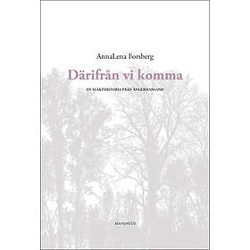 Därifrån Vi Komma : En Släkthistoria Från Ångermanland