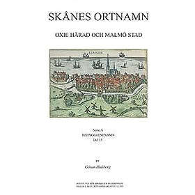 Skånes Ortnamn. Serie A. Bebyggelsenamn. Del 15. Oxie Härad Och Malmö Stad.