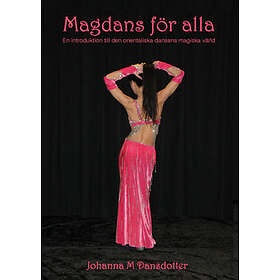 Magdans För Alla : En Introduktion Till Den Orientaliska Dansens Magiska Värld
