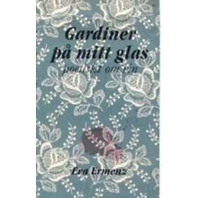Gardiner På Mitt Glas : Poetiskt Om Vin