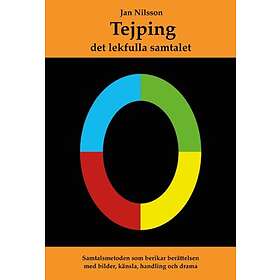 Tejping Det Lekfulla Samtalet. Samtalsmetoden Som Berikar Berättelsen Med Bilder, Känsla, Handling Och Drama