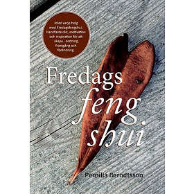 Fredags Feng Shui : Skapa Ordning, Framgång Och Förändring