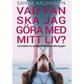 Vad Fan Ska Jag Göra Med Mitt Liv?