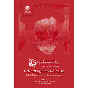Celebrating Lutheran Music: Scholarly Perspectives At The Quincentenary