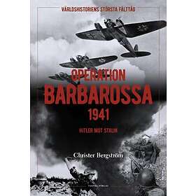 Operation Barbarossa : Världshistoriens Största Fälttåg: Hitler Mot Stalin