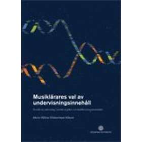 Musiklärares Val Av Undervisningsinnehåll : En Studie Om Musikundervisning I Ensemble Och Gehörs- Musiklära Inom Gymnasieskolan