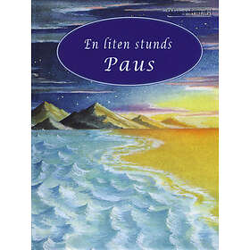 En Liten Stunds Paus : Böner För Jäktade Människor