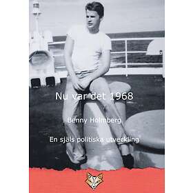 Nu Var Det 1968 : En Själs Politiska Utveckling