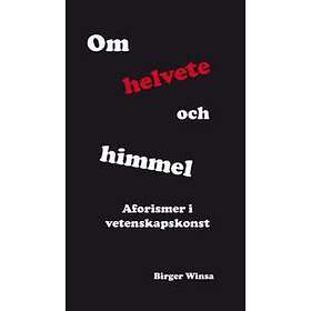 Om Himmel Och Helvete Aforismer I Vetenskapskonst