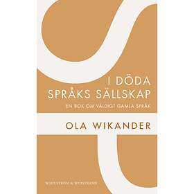 I Döda Språks Sällskap : En Bok Om Väldigt Gamla Språk